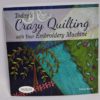 Crazy Quilting With Your Embroidery Machine